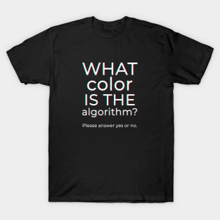 What Color Is The Algorithm? T-Shirt